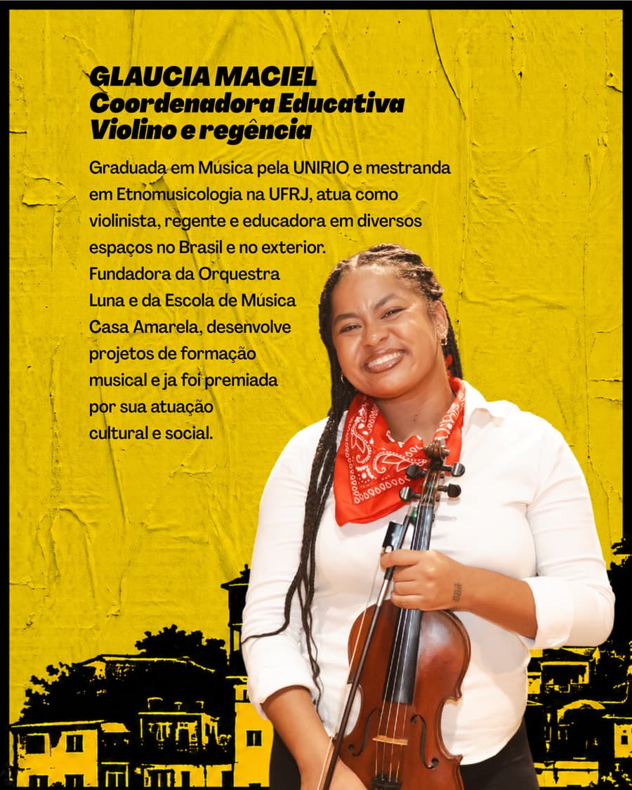 Gláucia Maciel — Coordenadora Educativa · Violino e regência